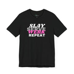 Slay Serve Werk Repeat Tee