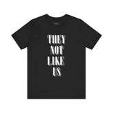 They Not Like Us Tee