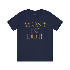 Won't He Do It Tee