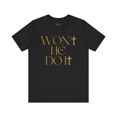 Won't He Do It Tee