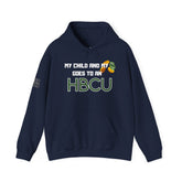 My Child & My Money Goes To An HBCU -Hooded Sweatshirt