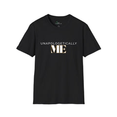 UNAPOLOGETICALLY ME T-Shirt