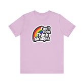 Can't even think straight: Rainbow Tee