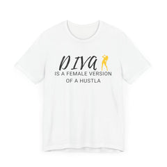 Diva Is A Female Version Of A Hustla Tee