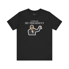 Forever My President Tee
