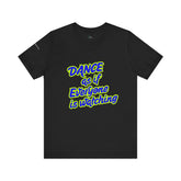 Dance as if Everyone is Watching Tee