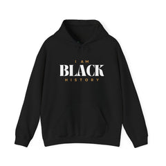 "I AM BLACK HISTORY"- Hooded Sweatshirt