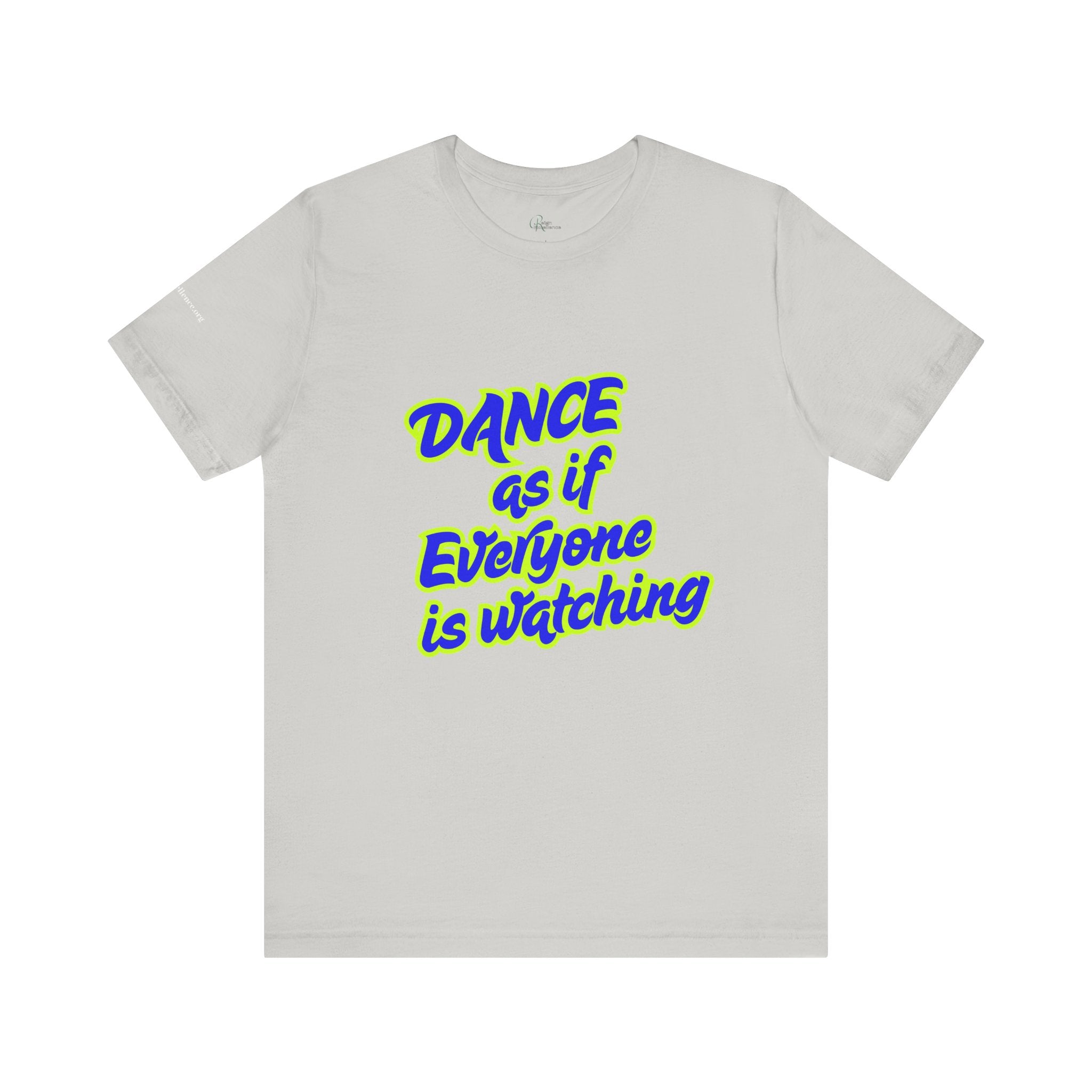 Dance as if Everyone is Watching Tee