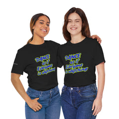 Dance as if Everyone is Watching Tee