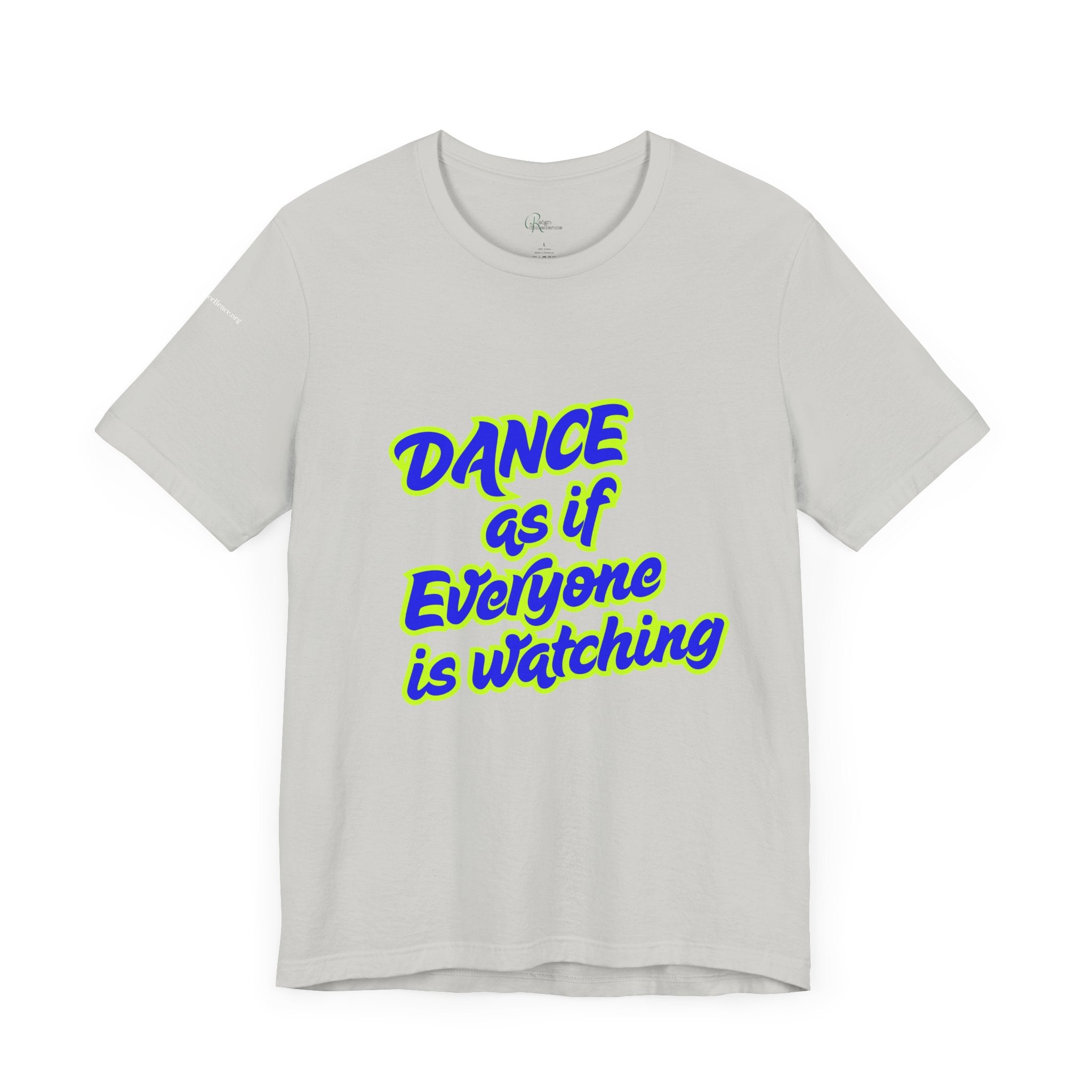 Dance as if Everyone is Watching Tee