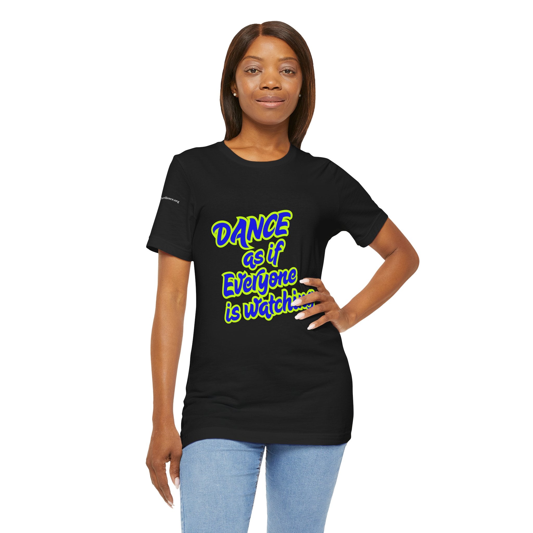 Dance as if Everyone is Watching Tee