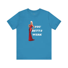 You Betta Werk Tee