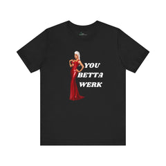You Betta Werk Tee