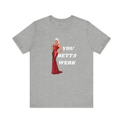 You Betta Werk Tee