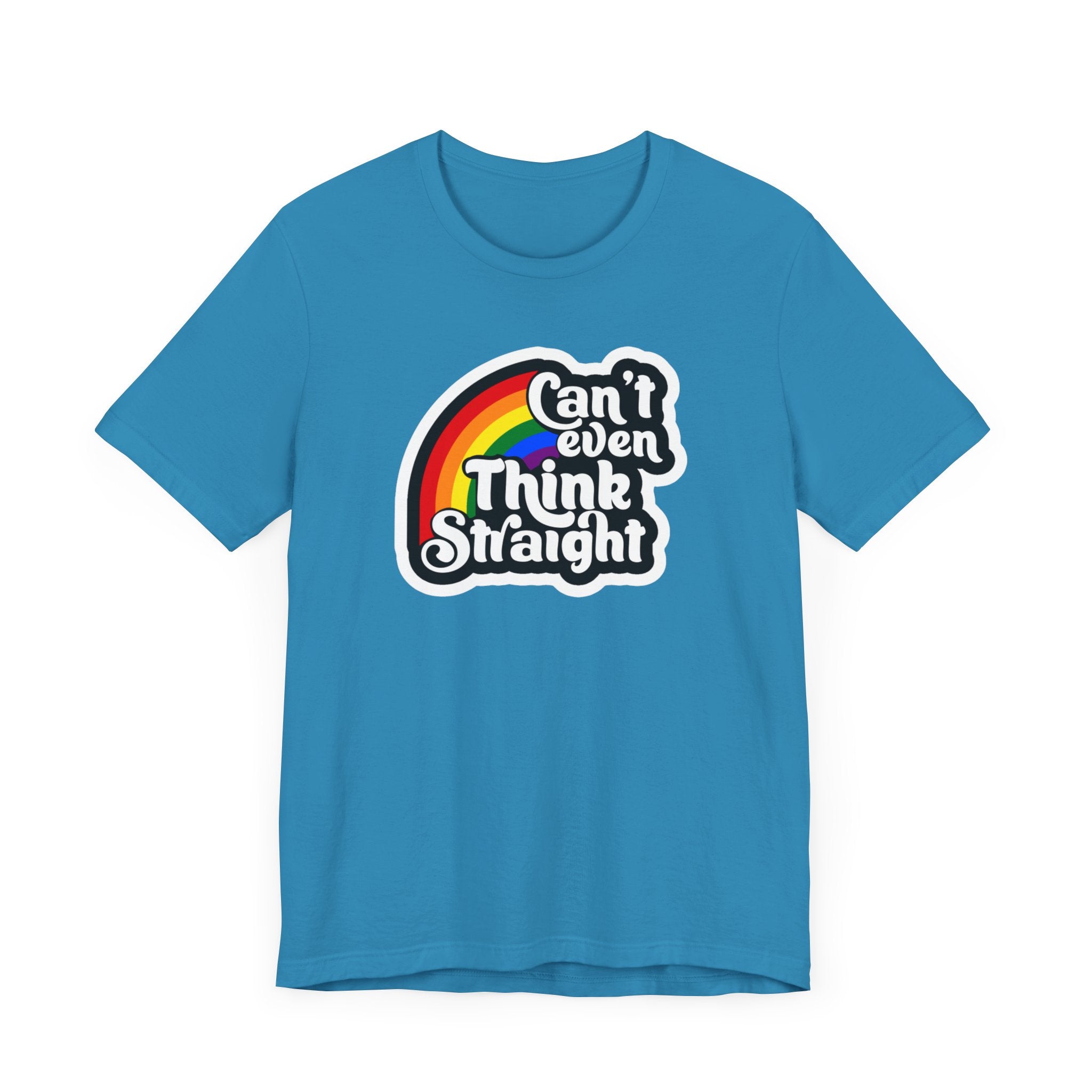 Can't even think straight: Rainbow Tee