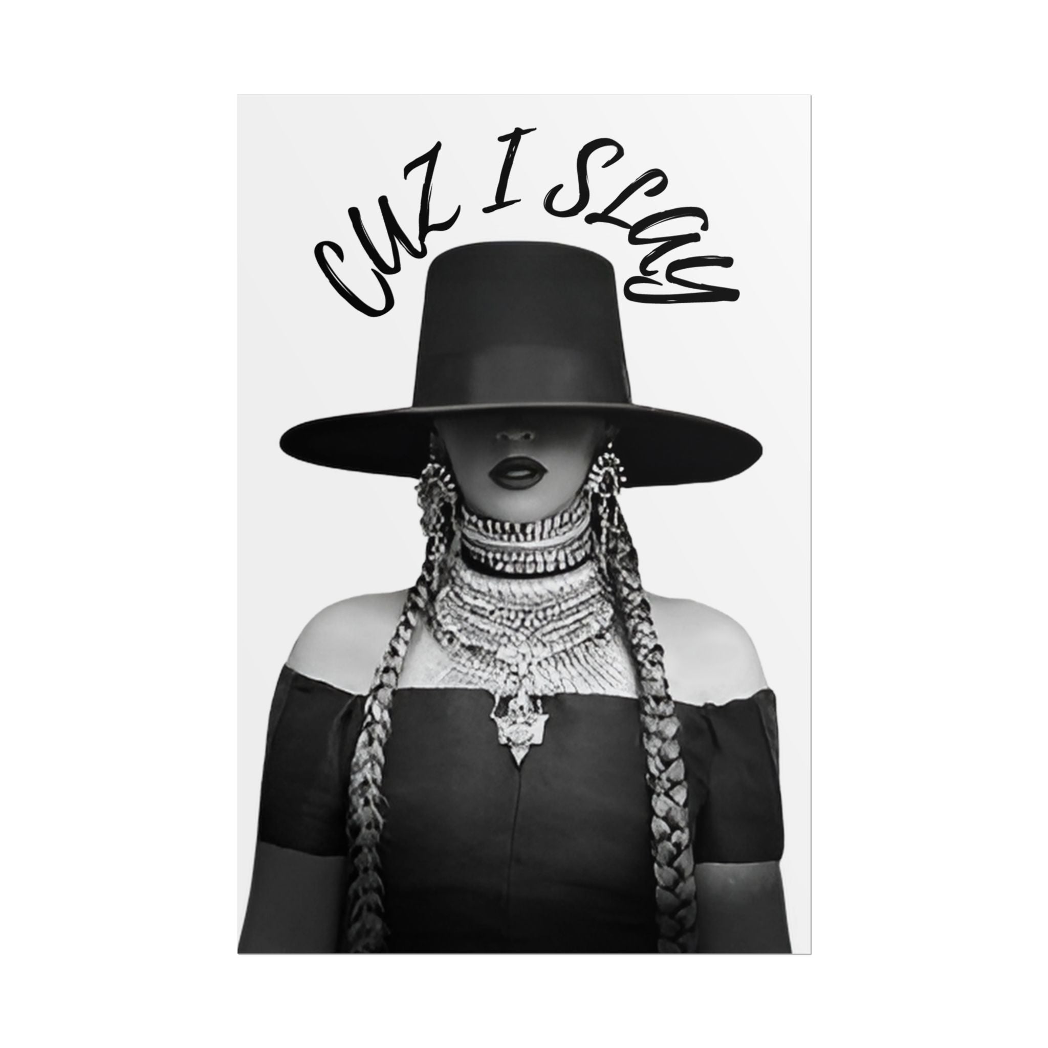 YONCE- CUZ I SLAY- Rolled Poster