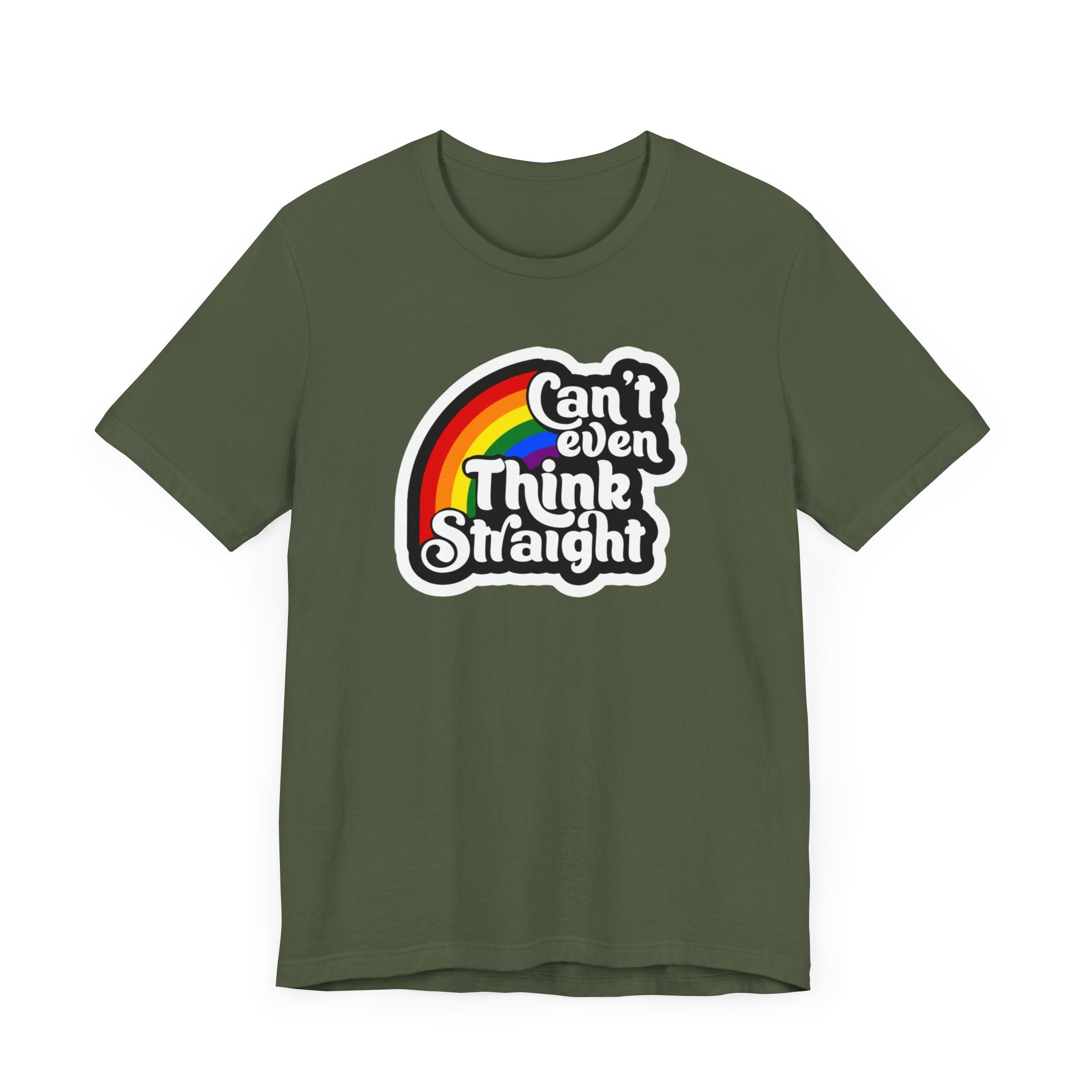 Can't even think straight: Rainbow Tee