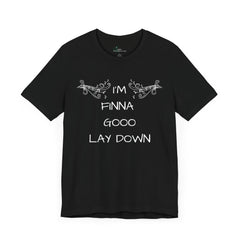 Im Finna Go Lay Down Tee