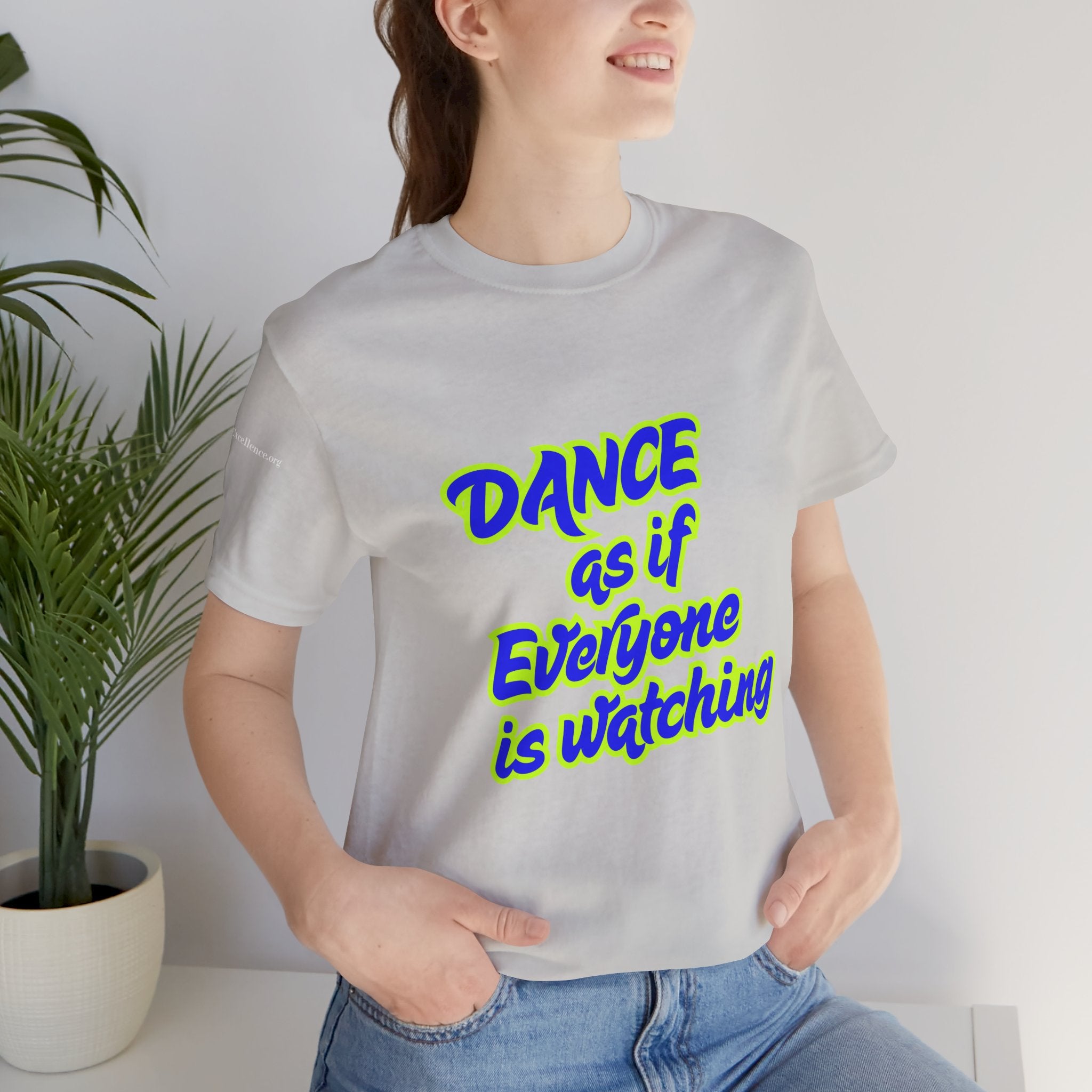 Dance as if Everyone is Watching Tee