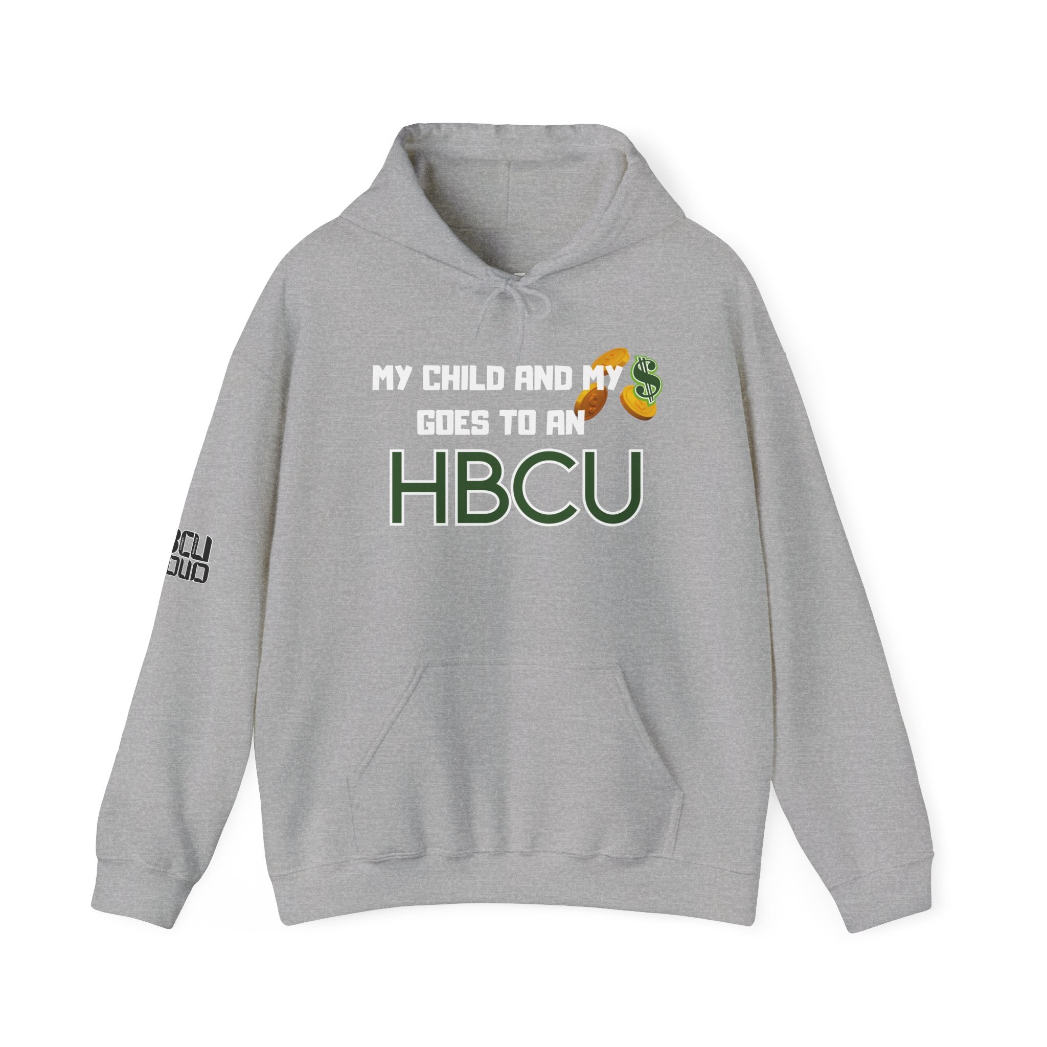 My Child & My Money Goes To An HBCU -Hooded Sweatshirt